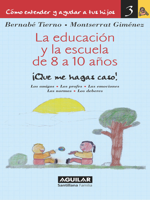 Title details for La educación y la escuela de 8 a 10 años (Cómo entender y ayudar a tus hijos 3) by Bernabé Tierno - Wait list